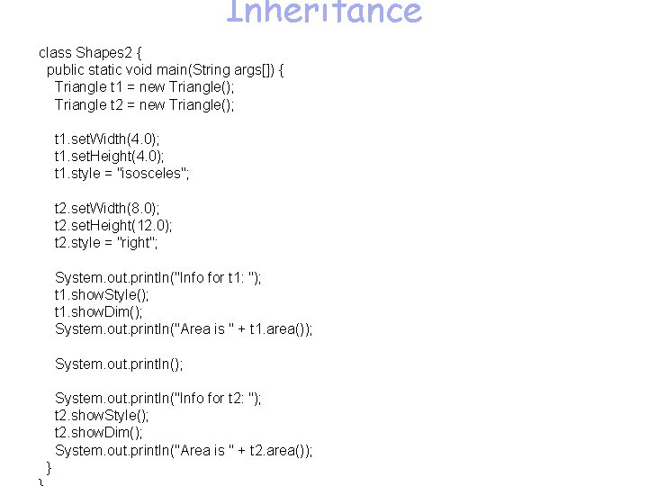 Inheritance class Shapes 2 { public static void main(String args[]) { Triangle t 1