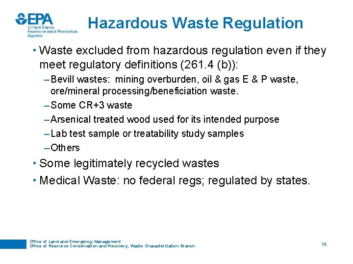 Hazardous Waste Regulation • Waste excluded from hazardous regulation even if they meet regulatory Hazardous Waste Regulation • Waste excluded from hazardous regulation even if they meet regulatory