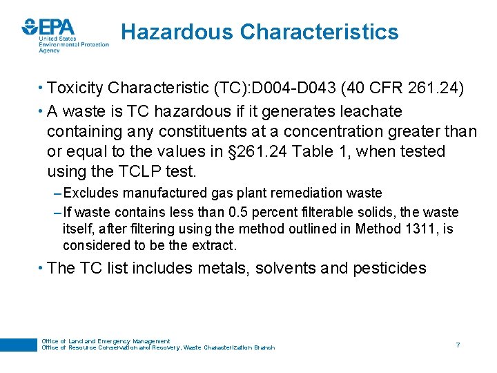 Hazardous Characteristics • Toxicity Characteristic (TC): D 004 -D 043 (40 CFR 261. 24) Hazardous Characteristics • Toxicity Characteristic (TC): D 004 -D 043 (40 CFR 261. 24)