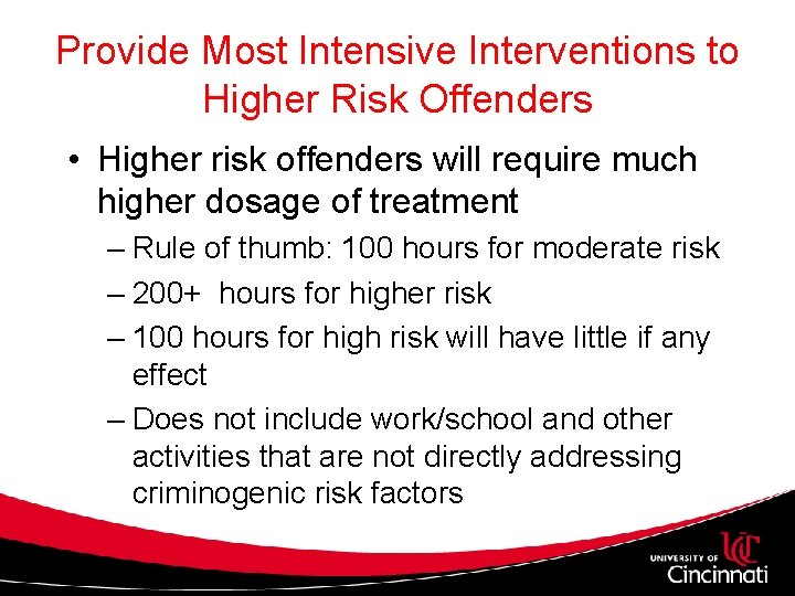 Provide Most Intensive Interventions to Higher Risk Offenders • Higher risk offenders will require Provide Most Intensive Interventions to Higher Risk Offenders • Higher risk offenders will require