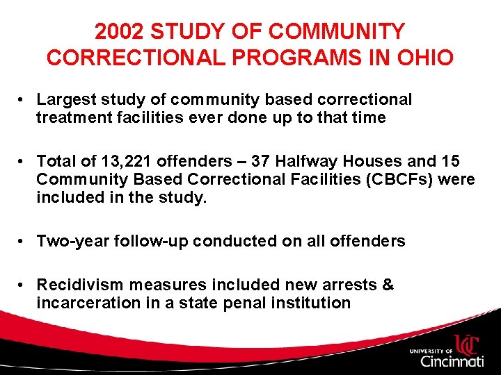 2002 STUDY OF COMMUNITY CORRECTIONAL PROGRAMS IN OHIO • Largest study of community based