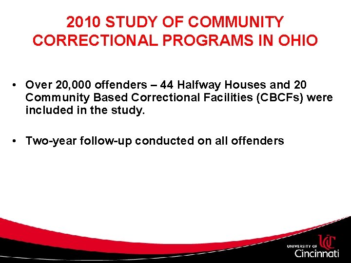 2010 STUDY OF COMMUNITY CORRECTIONAL PROGRAMS IN OHIO • Over 20, 000 offenders –