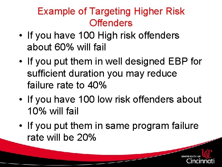  • • Example of Targeting Higher Risk Offenders If you have 100 High