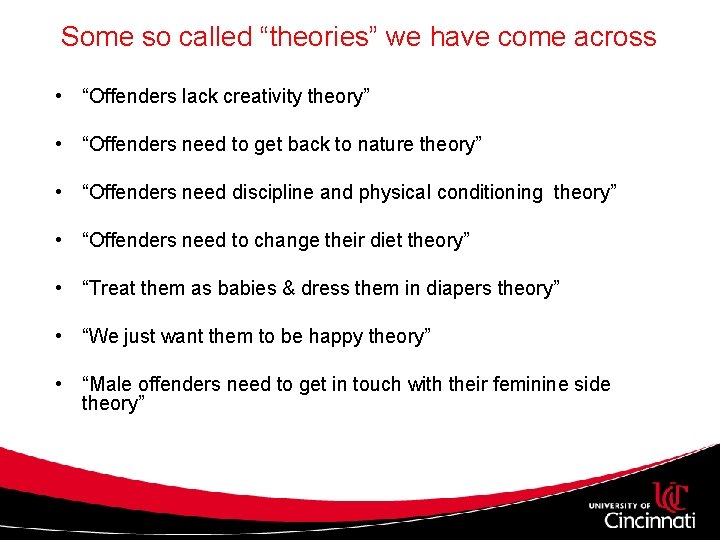 Some so called “theories” we have come across • “Offenders lack creativity theory” •