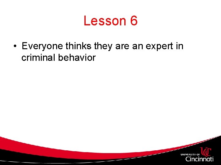Lesson 6 • Everyone thinks they are an expert in criminal behavior 