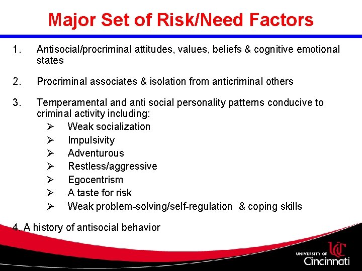 Major Set of Risk/Need Factors 1. Antisocial/procriminal attitudes, values, beliefs & cognitive emotional states