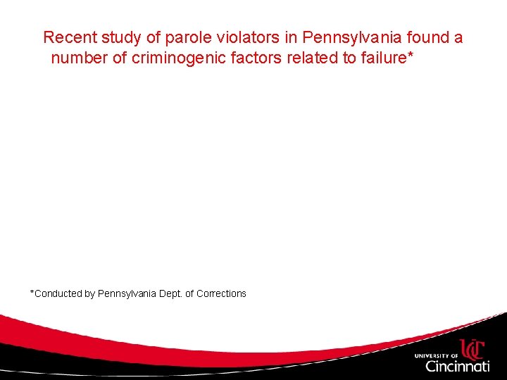 Recent study of parole violators in Pennsylvania found a number of criminogenic factors related