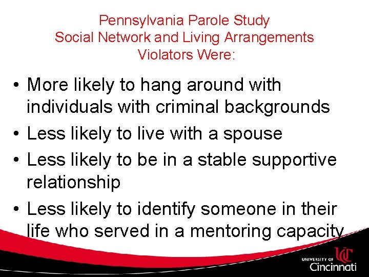 Pennsylvania Parole Study Social Network and Living Arrangements Violators Were: • More likely to