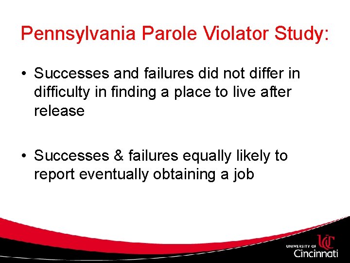 Pennsylvania Parole Violator Study: • Successes and failures did not differ in difficulty in