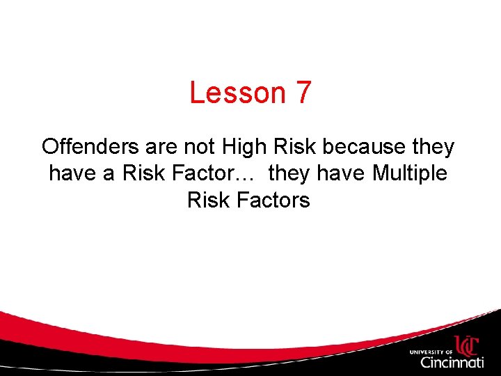 Lesson 7 Offenders are not High Risk because they have a Risk Factor… they Lesson 7 Offenders are not High Risk because they have a Risk Factor… they