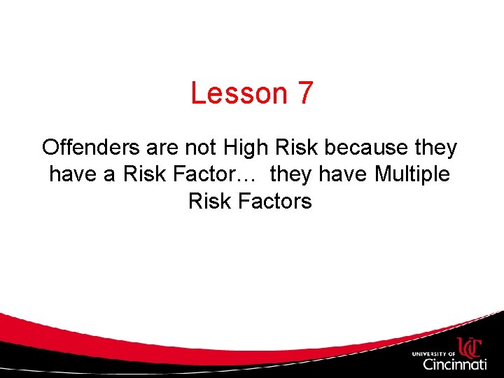 Lesson 7 Offenders are not High Risk because they have a Risk Factor… they