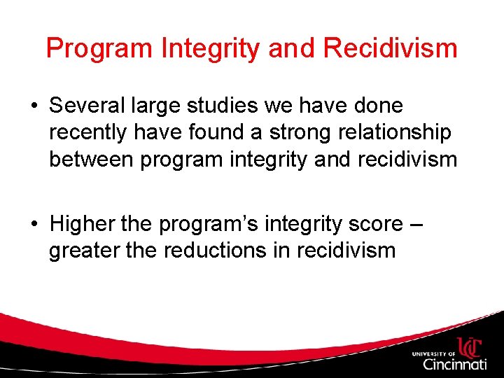 Program Integrity and Recidivism • Several large studies we have done recently have found