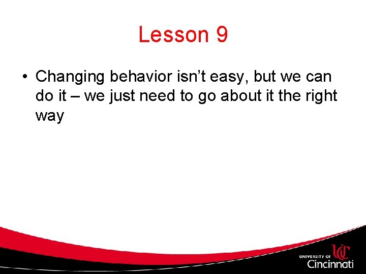 Lesson 9 • Changing behavior isn’t easy, but we can do it – we