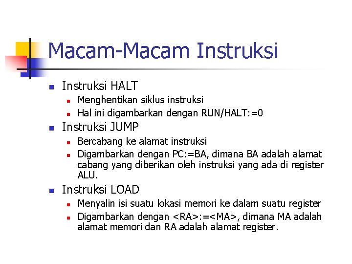 Macam-Macam Instruksi n Instruksi HALT n n n Instruksi JUMP n n n Menghentikan