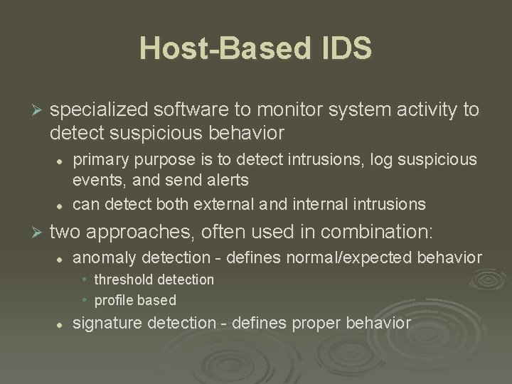 Host-Based IDS Ø specialized software to monitor system activity to detect suspicious behavior l