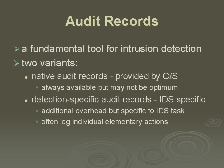 Audit Records Ø a fundamental tool for intrusion detection Ø two variants: l native