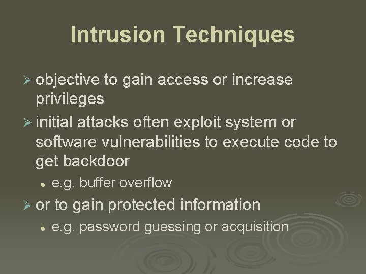 Intrusion Techniques Ø objective to gain access or increase privileges Ø initial attacks often