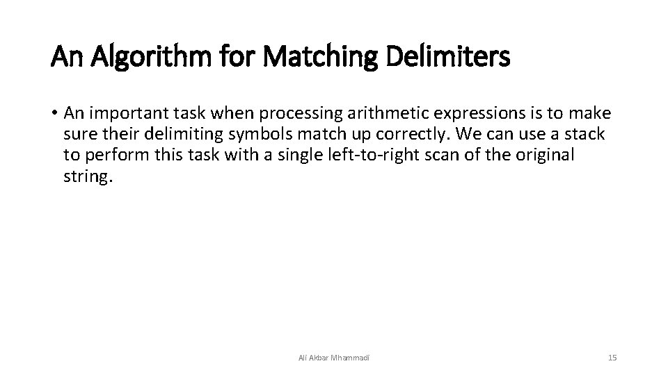 An Algorithm for Matching Delimiters • An important task when processing arithmetic expressions is