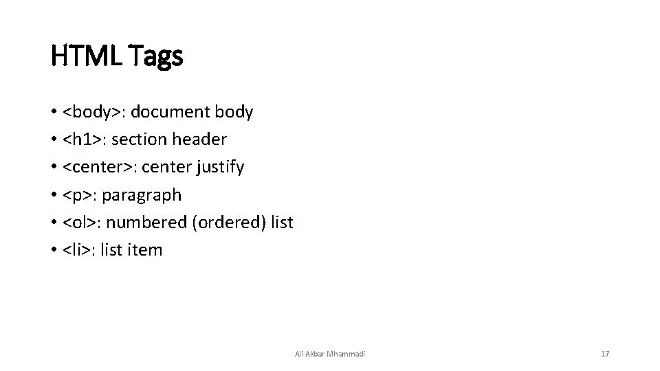 HTML Tags • <body>: document body • <h 1>: section header • <center>: center