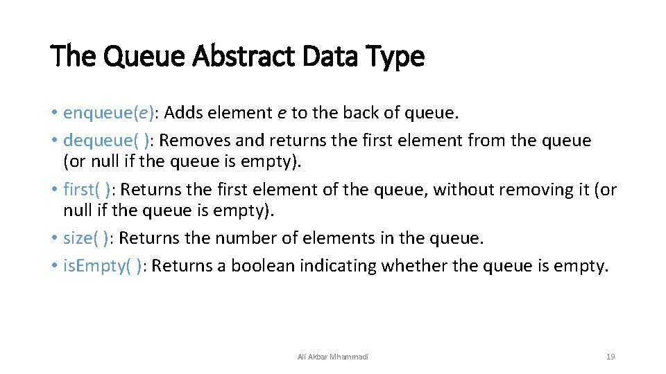 The Queue Abstract Data Type • enqueue(e): Adds element e to the back of