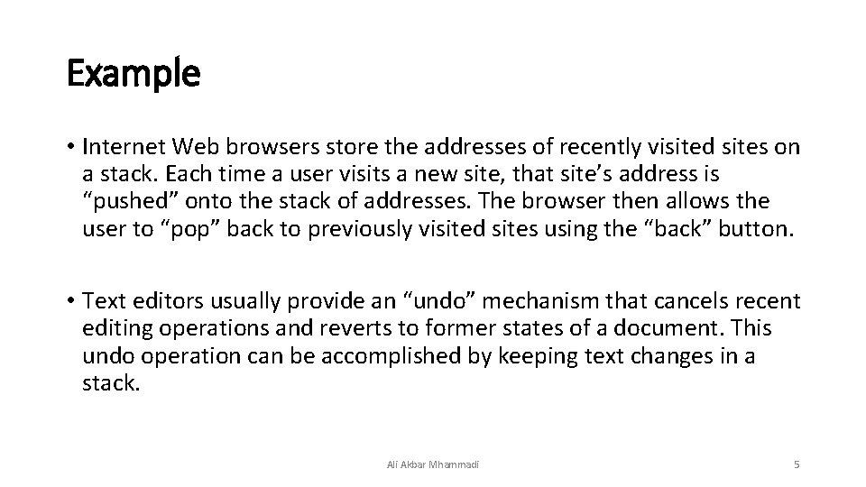 Example • Internet Web browsers store the addresses of recently visited sites on a
