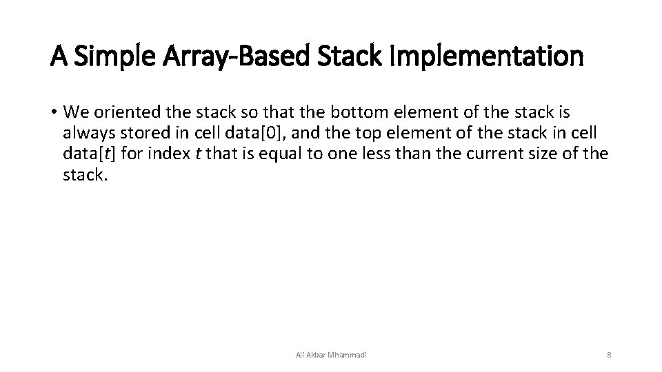 A Simple Array-Based Stack Implementation • We oriented the stack so that the bottom