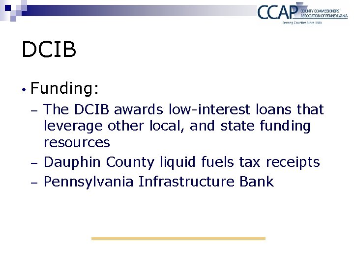 DCIB Funding: − − − The DCIB awards low-interest loans that leverage other local,