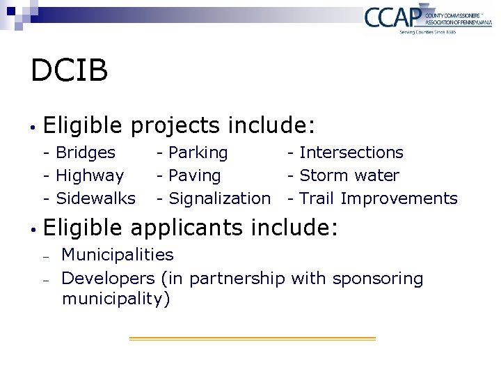 DCIB • Eligible projects include: - Bridges - Highway - Sidewalks • - Parking