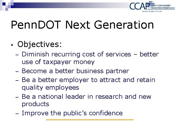 Penn. DOT Next Generation Objectives: − − − Diminish recurring cost of services –