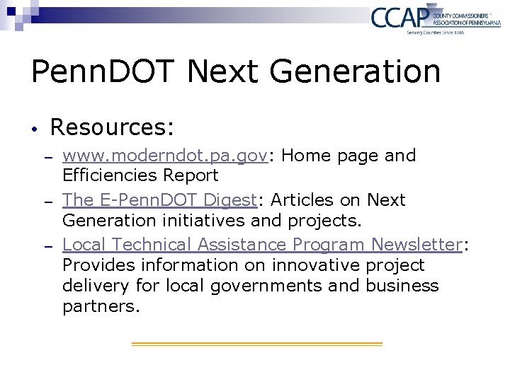 Penn. DOT Next Generation Resources: − − − www. moderndot. pa. gov: Home page