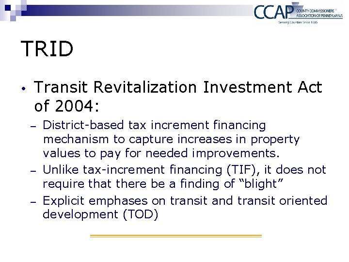 TRID Transit Revitalization Investment Act of 2004: − − − District-based tax increment financing