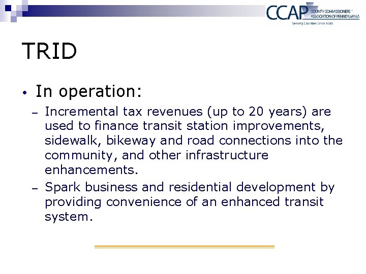 TRID In operation: − − Incremental tax revenues (up to 20 years) are used