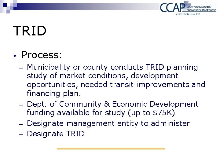 TRID Process: − − Municipality or county conducts TRID planning study of market conditions,