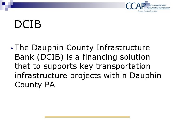DCIB The Dauphin County Infrastructure Bank (DCIB) is a financing solution that to supports