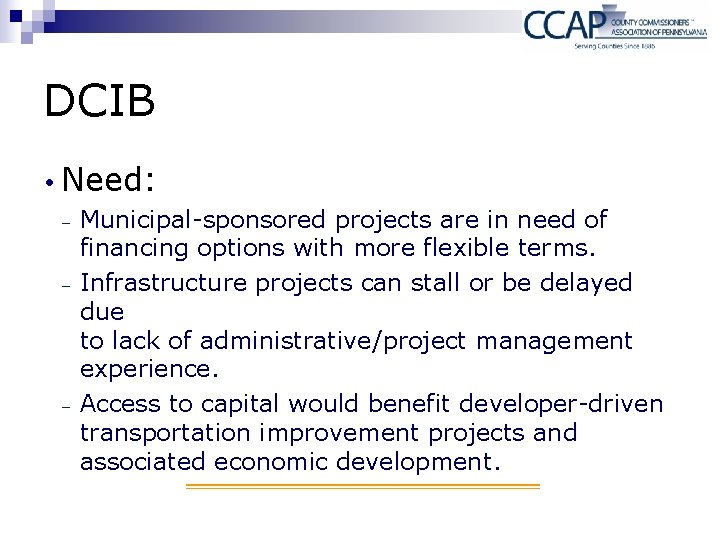 DCIB Need: - Municipal-sponsored projects are in need of financing options with more flexible