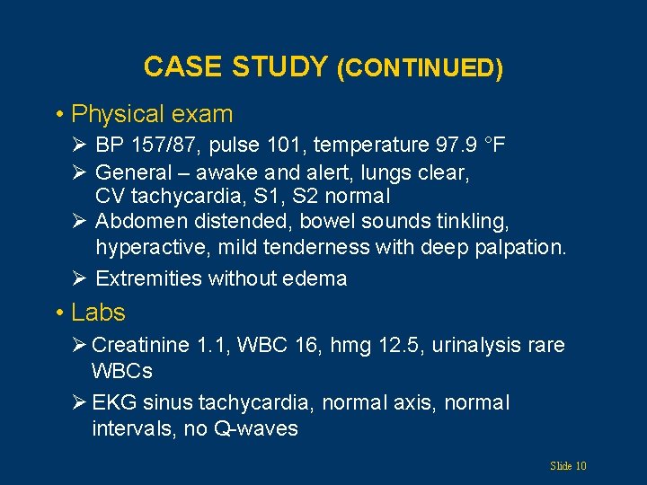 CASE STUDY (CONTINUED) • Physical exam Ø BP 157/87, pulse 101, temperature 97. 9