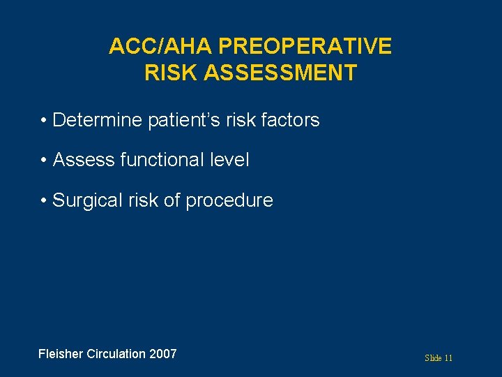 ACC/AHA PREOPERATIVE RISK ASSESSMENT • Determine patient’s risk factors • Assess functional level •