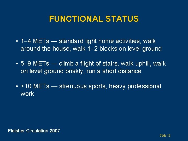 FUNCTIONAL STATUS • 1 4 METs — standard light home activities, walk around the