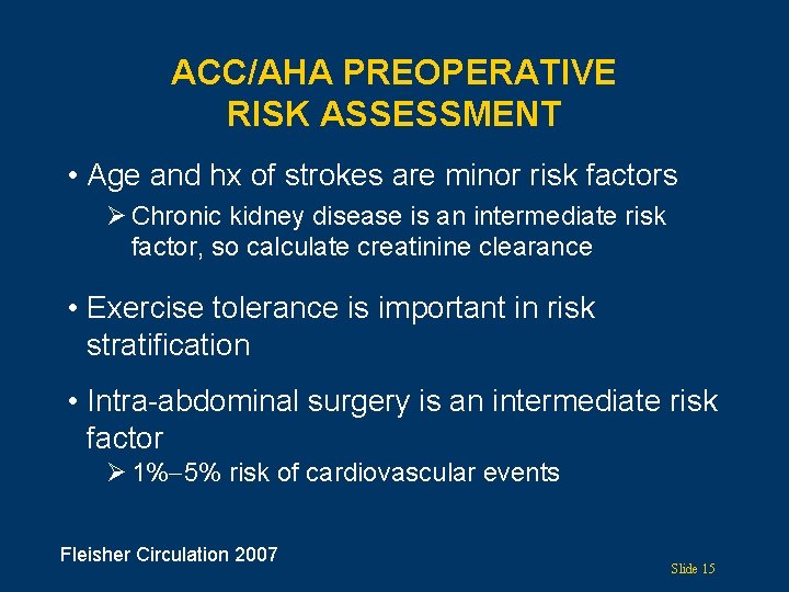 ACC/AHA PREOPERATIVE RISK ASSESSMENT • Age and hx of strokes are minor risk factors