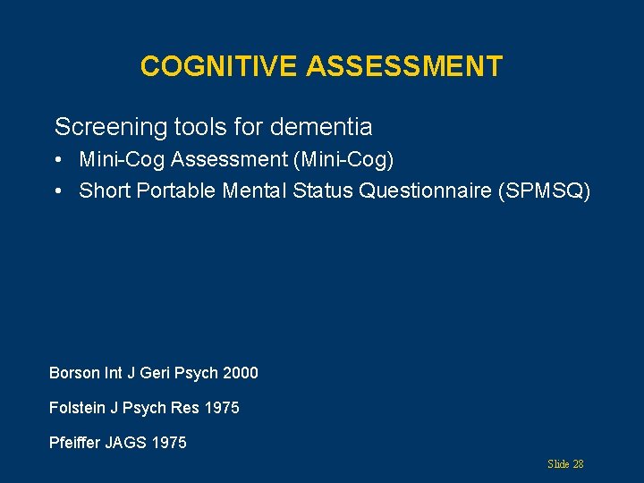COGNITIVE ASSESSMENT Screening tools for dementia • Mini-Cog Assessment (Mini-Cog) • Short Portable Mental