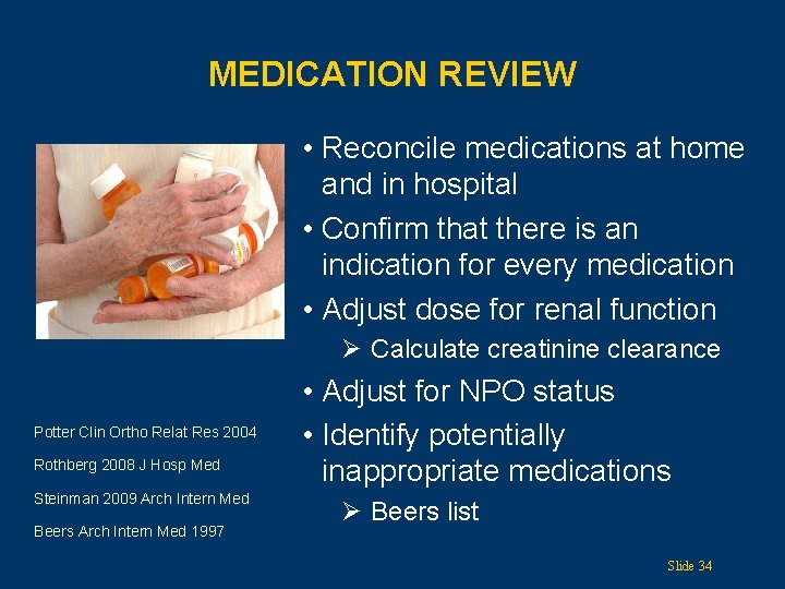 MEDICATION REVIEW • Reconcile medications at home and in hospital • Confirm that there