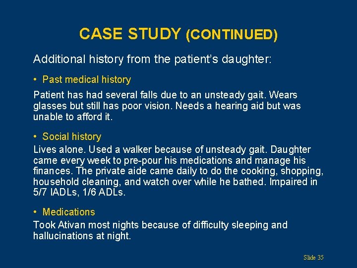 CASE STUDY (CONTINUED) Additional history from the patient’s daughter: • Past medical history Patient