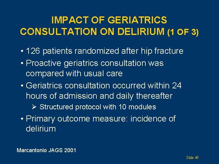 IMPACT OF GERIATRICS CONSULTATION ON DELIRIUM (1 OF 3) • 126 patients randomized after