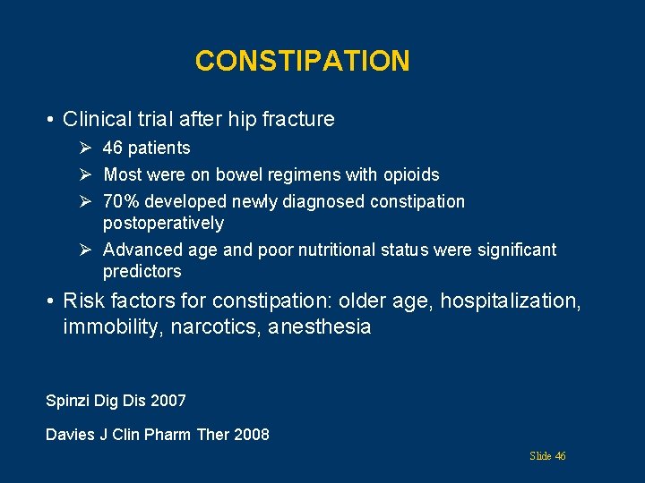 CONSTIPATION • Clinical trial after hip fracture Ø 46 patients Ø Most were on