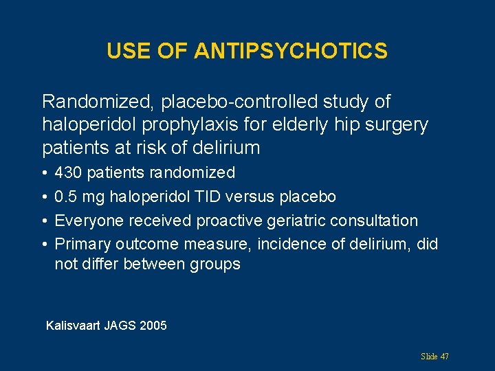 USE OF ANTIPSYCHOTICS Randomized, placebo-controlled study of haloperidol prophylaxis for elderly hip surgery patients