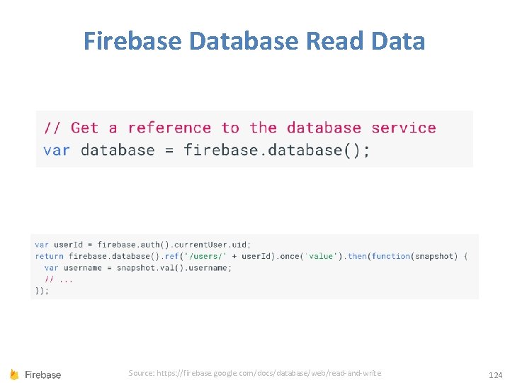 Firebase Database Read Data Source: https: //firebase. google. com/docs/database/web/read-and-write 124 