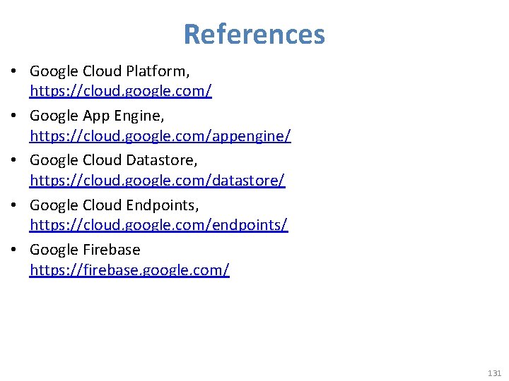 References • Google Cloud Platform, https: //cloud. google. com/ • Google App Engine, https: