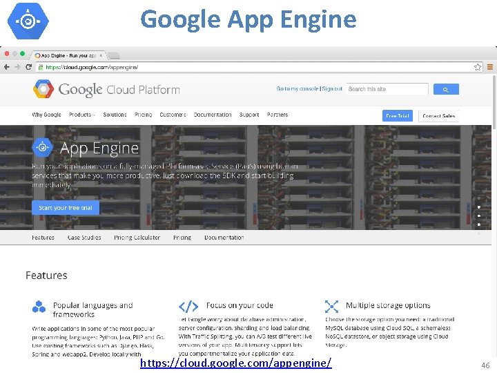 Google App Engine https: //cloud. google. com/appengine/ 46 