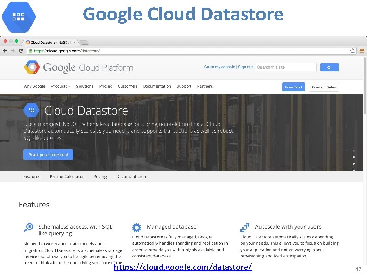 Google Cloud Datastore https: //cloud. google. com/datastore/ 47 