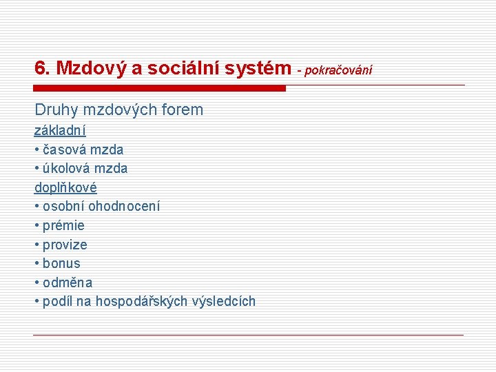 6. Mzdový a sociální systém - pokračování Druhy mzdových forem základní • časová mzda